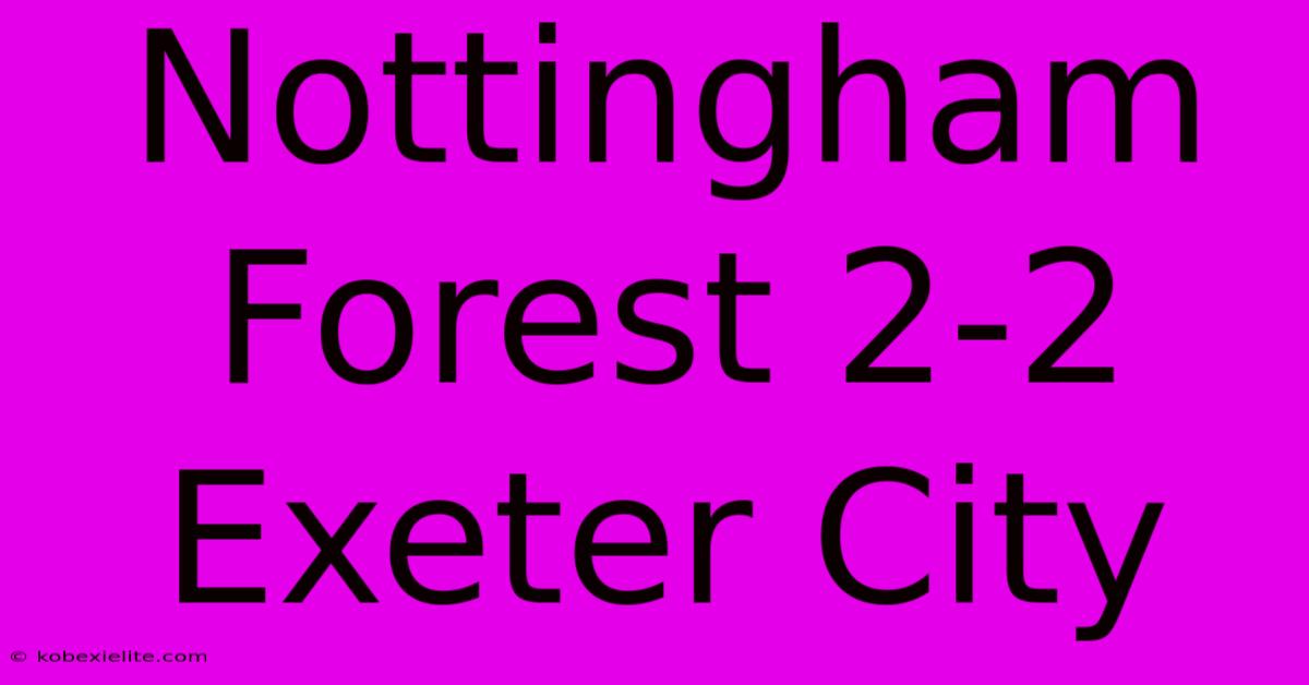 Nottingham Forest 2-2 Exeter City