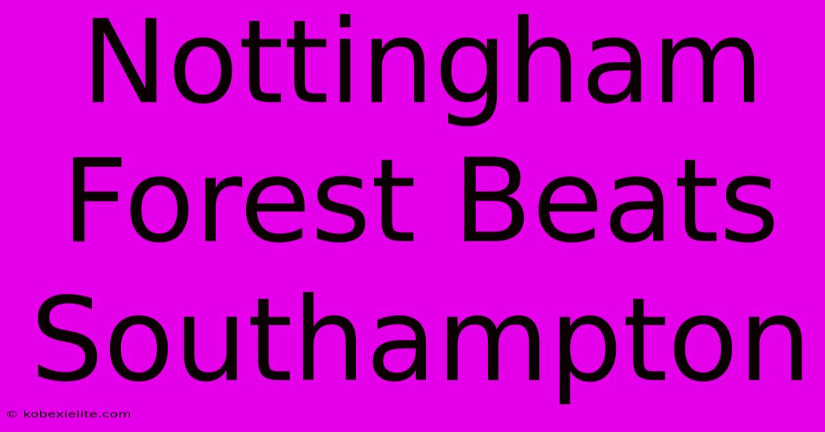 Nottingham Forest Beats Southampton