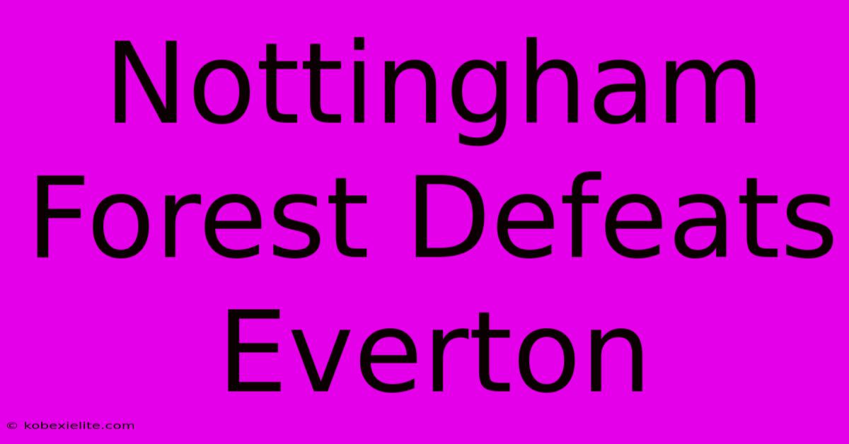 Nottingham Forest Defeats Everton