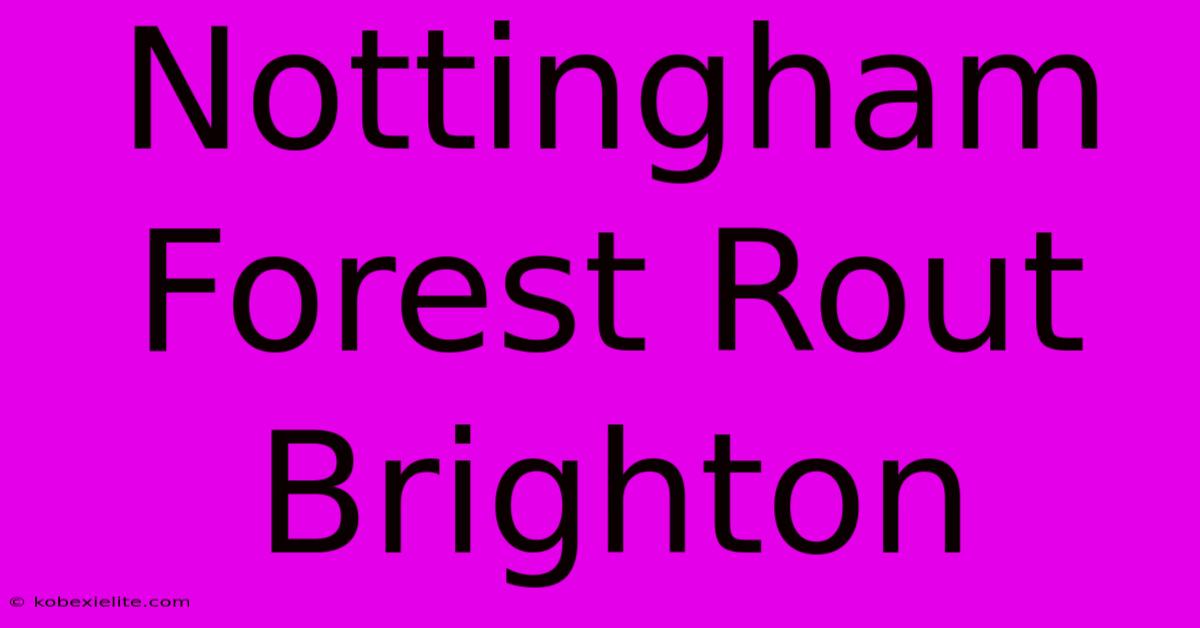 Nottingham Forest Rout Brighton