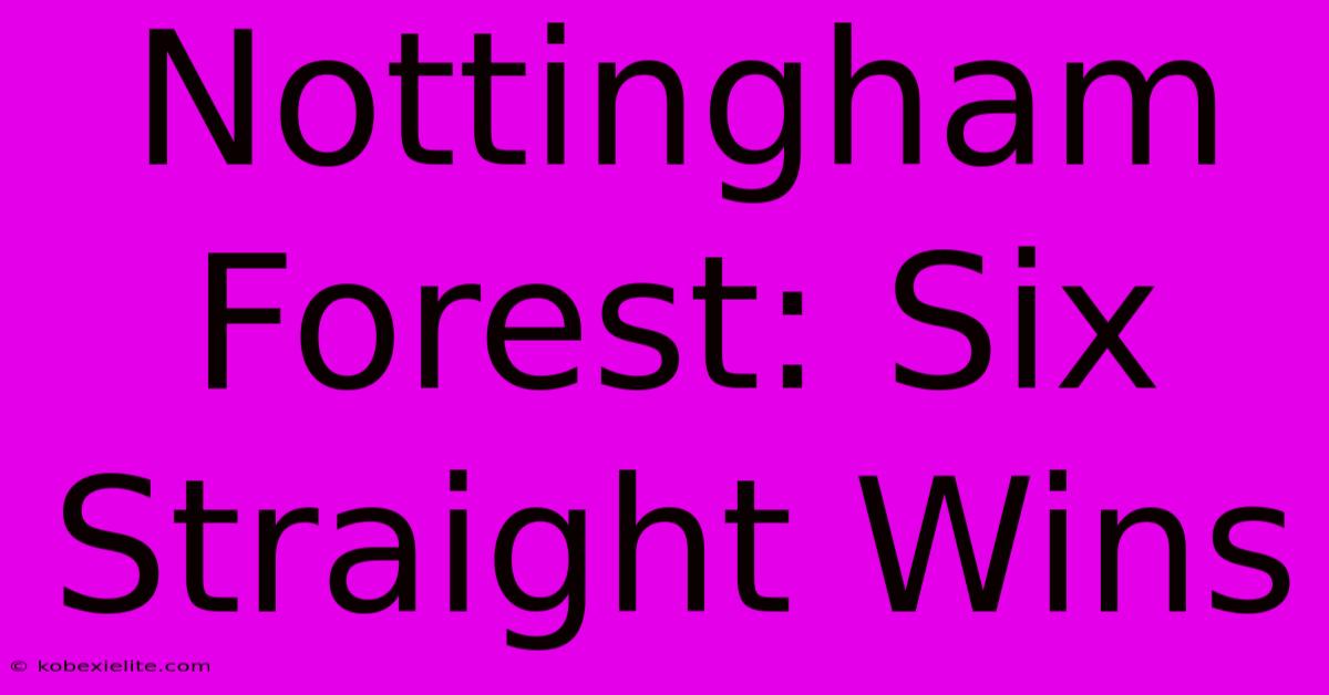 Nottingham Forest: Six Straight Wins