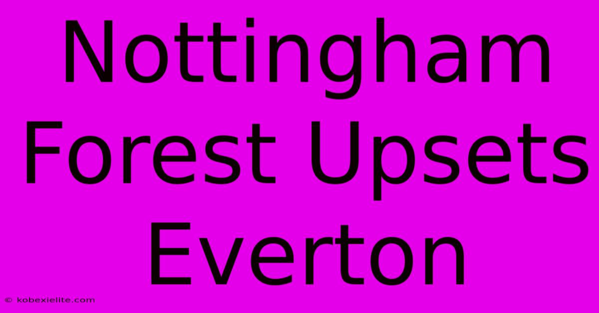 Nottingham Forest Upsets Everton