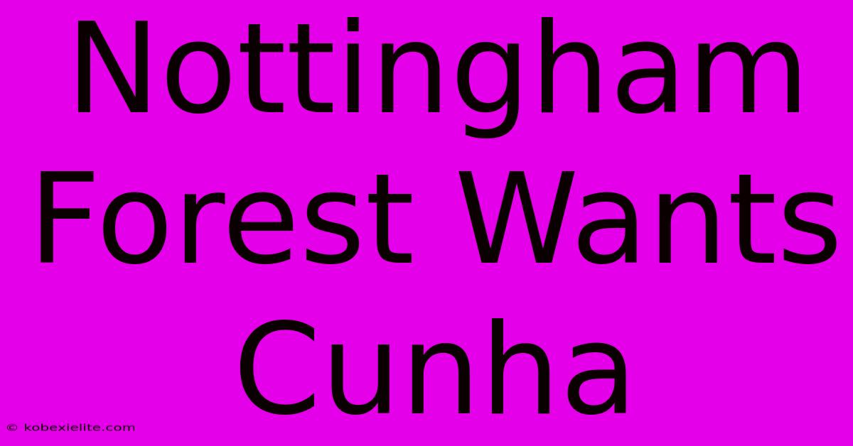 Nottingham Forest Wants Cunha