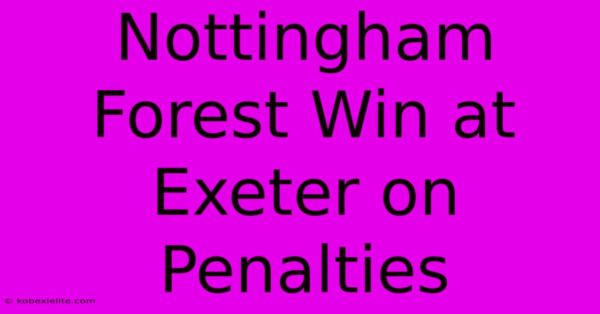 Nottingham Forest Win At Exeter On Penalties