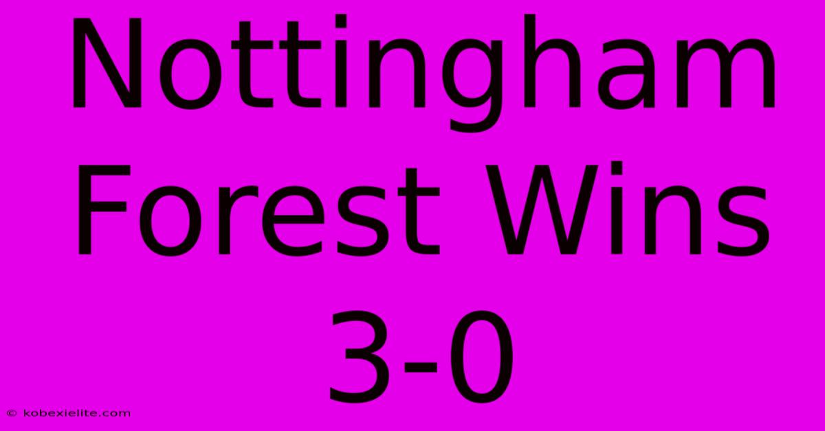 Nottingham Forest Wins 3-0