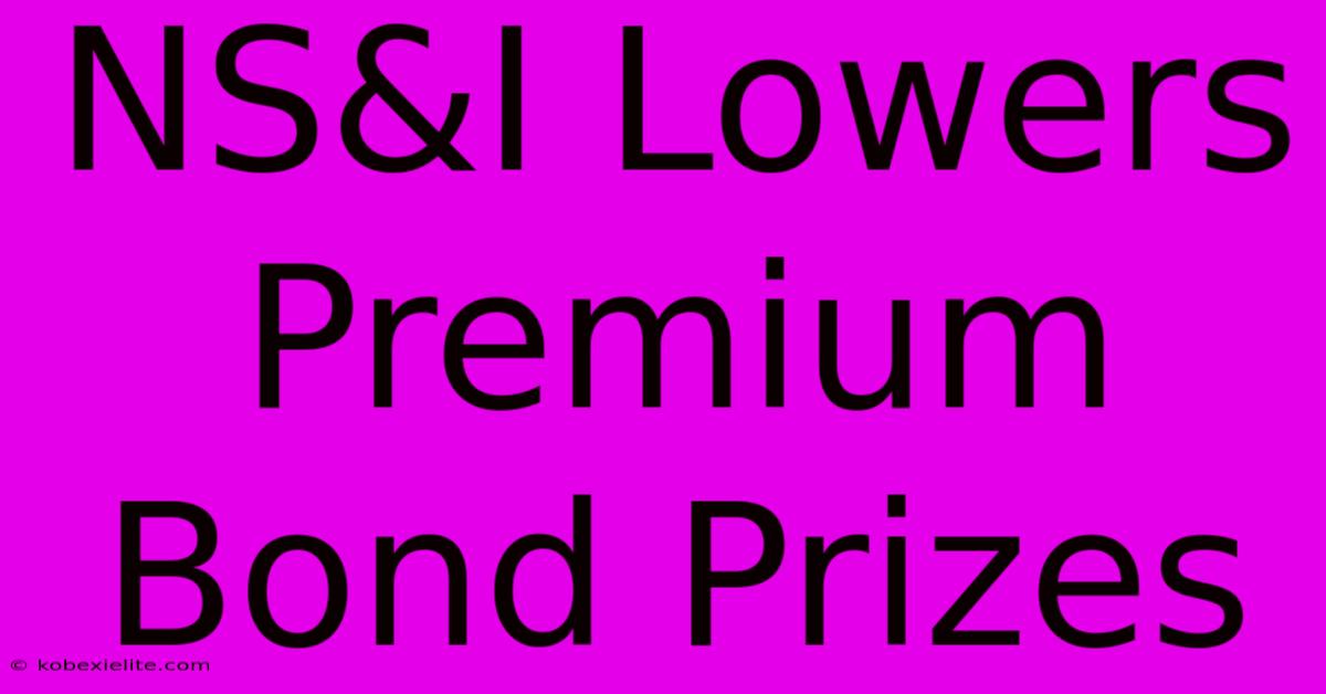 NS&I Lowers Premium Bond Prizes