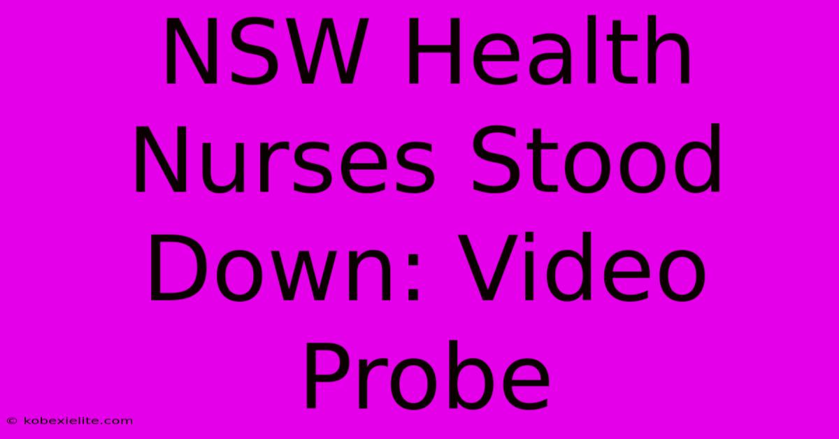 NSW Health Nurses Stood Down: Video Probe