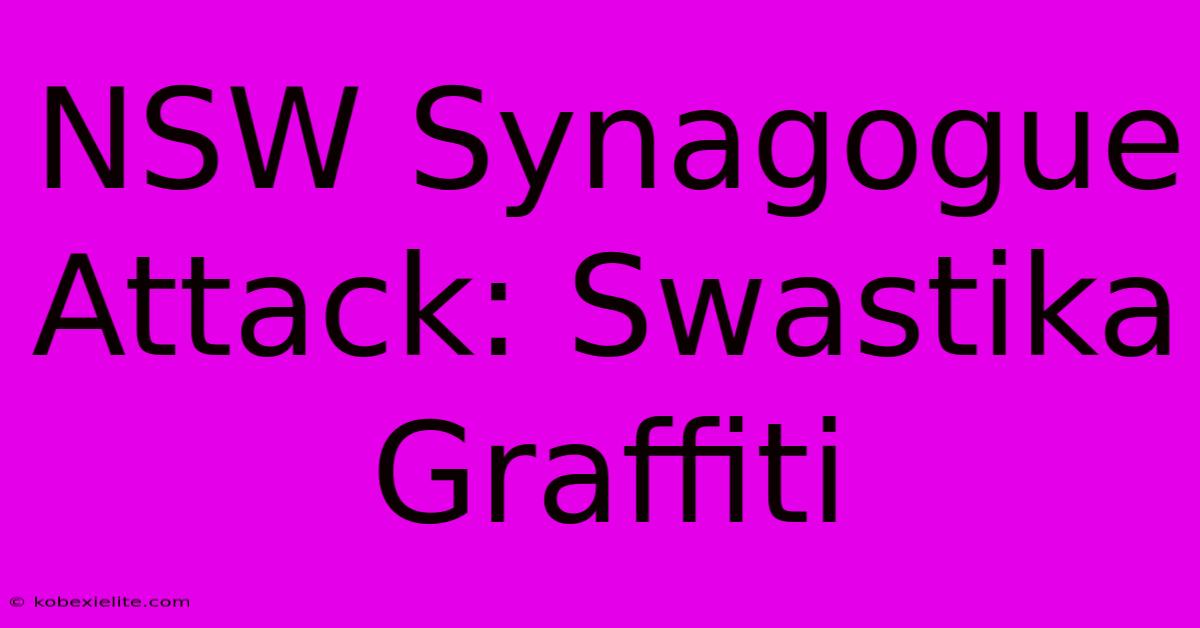 NSW Synagogue Attack: Swastika Graffiti