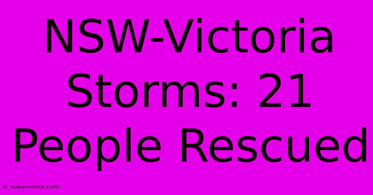 NSW-Victoria Storms: 21 People Rescued