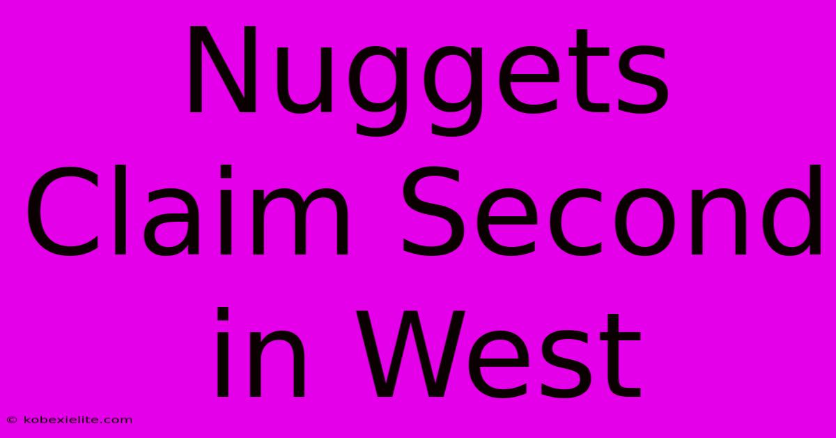 Nuggets Claim Second In West