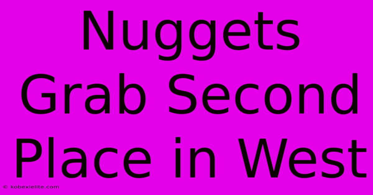 Nuggets Grab Second Place In West