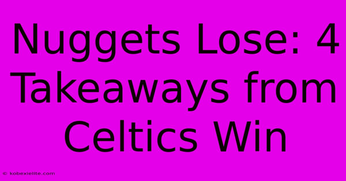 Nuggets Lose: 4 Takeaways From Celtics Win