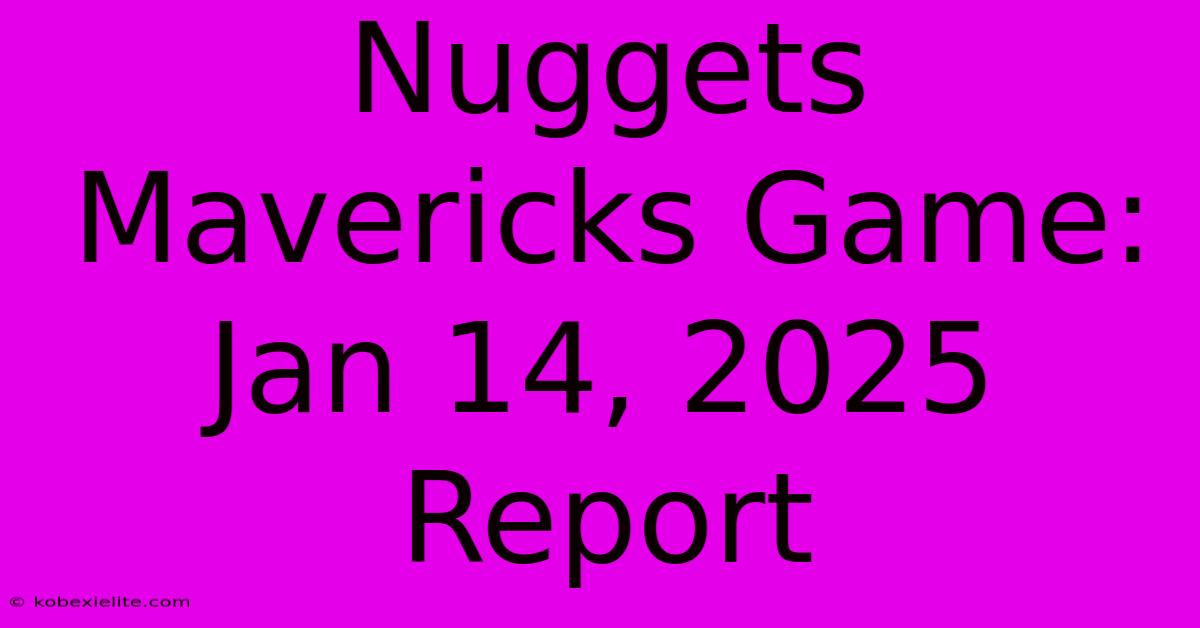 Nuggets Mavericks Game: Jan 14, 2025 Report