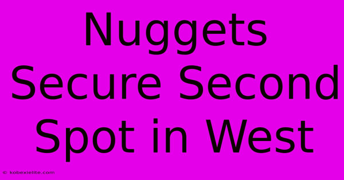 Nuggets Secure Second Spot In West