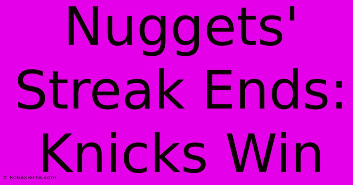 Nuggets' Streak Ends: Knicks Win