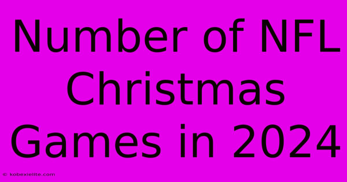 Number Of NFL Christmas Games In 2024