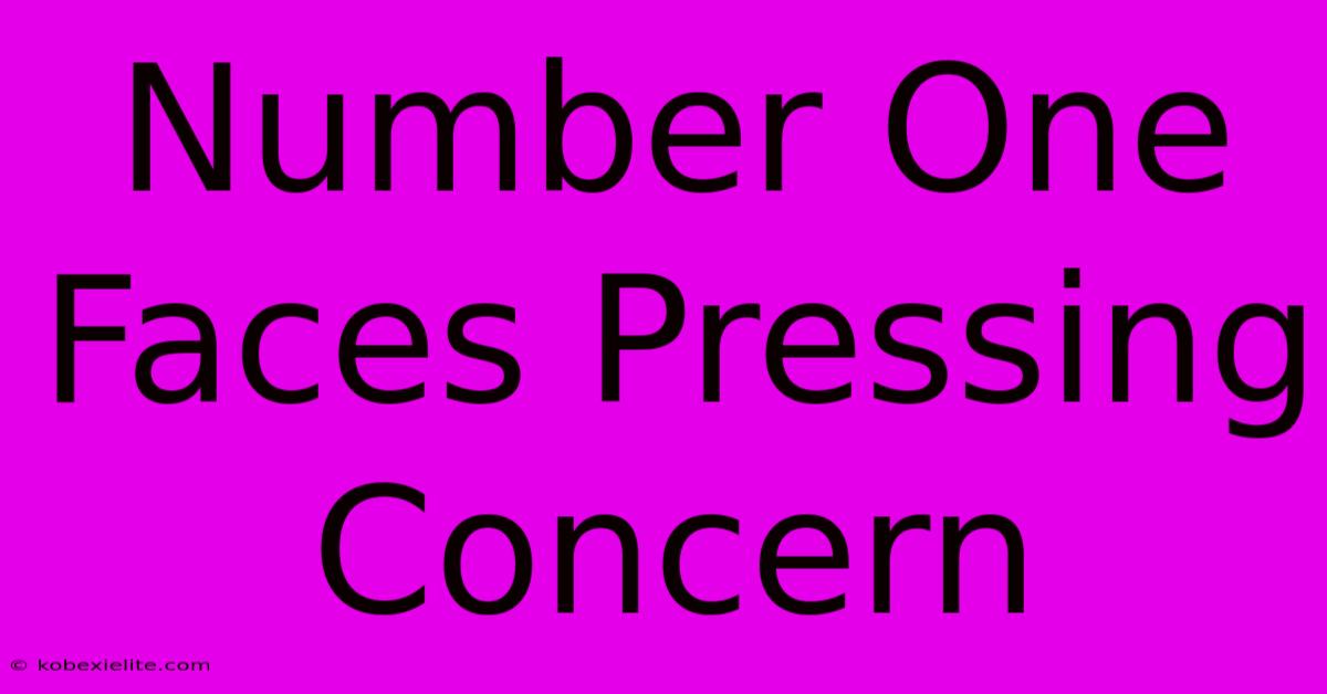 Number One Faces Pressing Concern