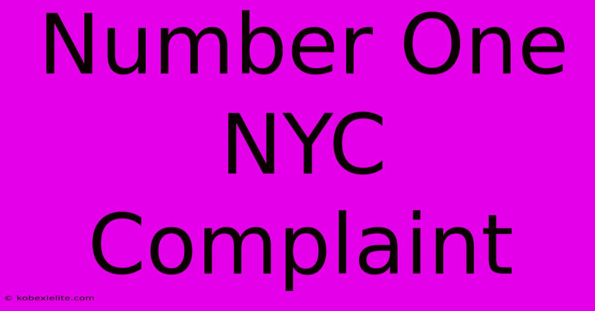 Number One NYC Complaint