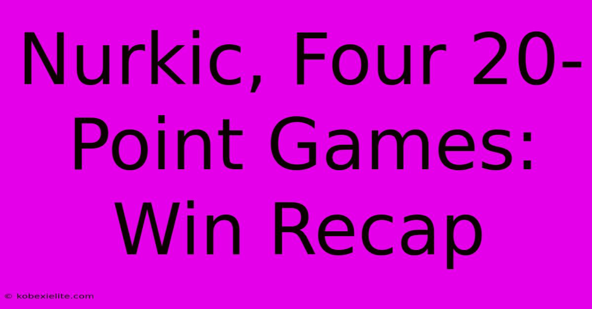 Nurkic, Four 20-Point Games: Win Recap