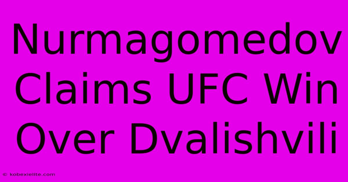 Nurmagomedov Claims UFC Win Over Dvalishvili