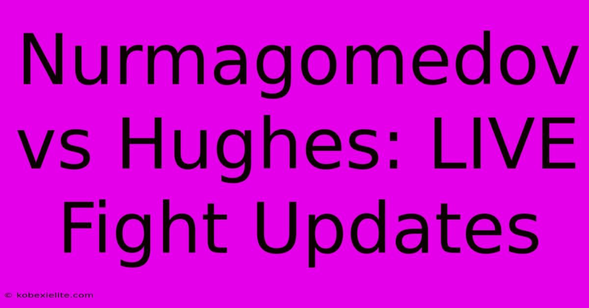 Nurmagomedov Vs Hughes: LIVE Fight Updates