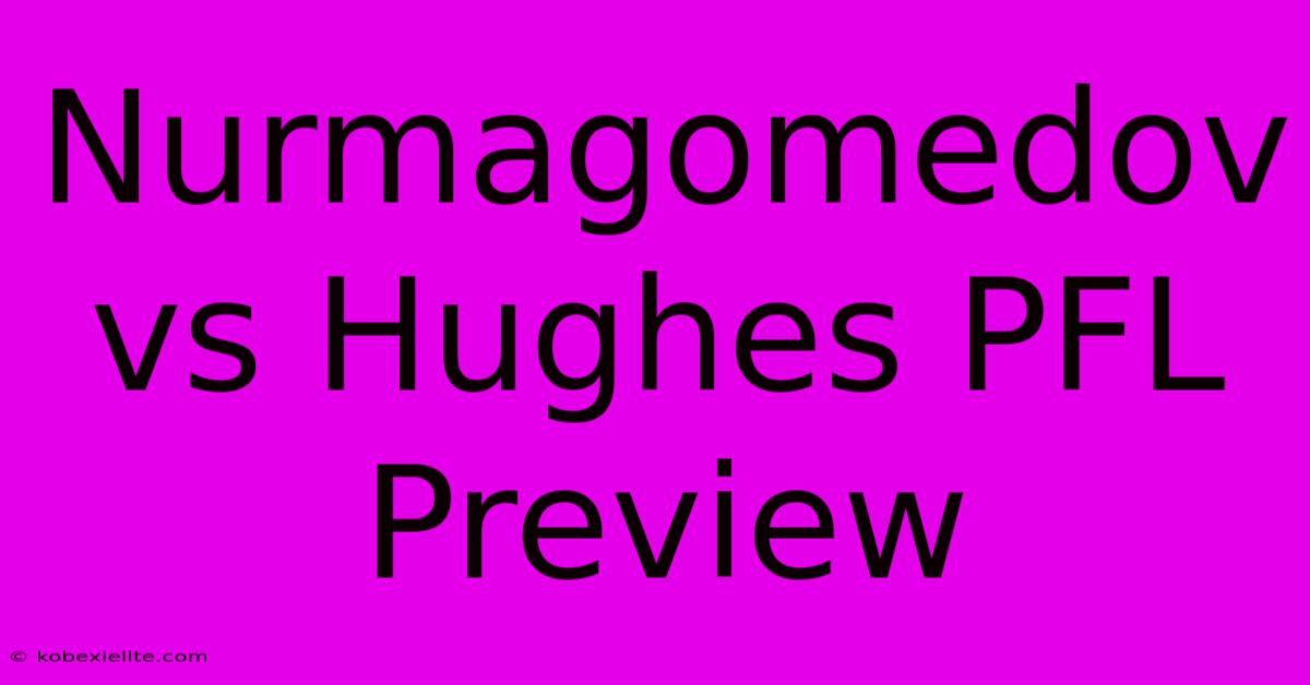 Nurmagomedov Vs Hughes PFL Preview