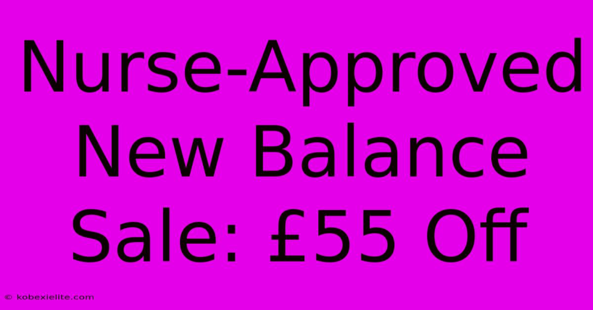 Nurse-Approved New Balance Sale: £55 Off