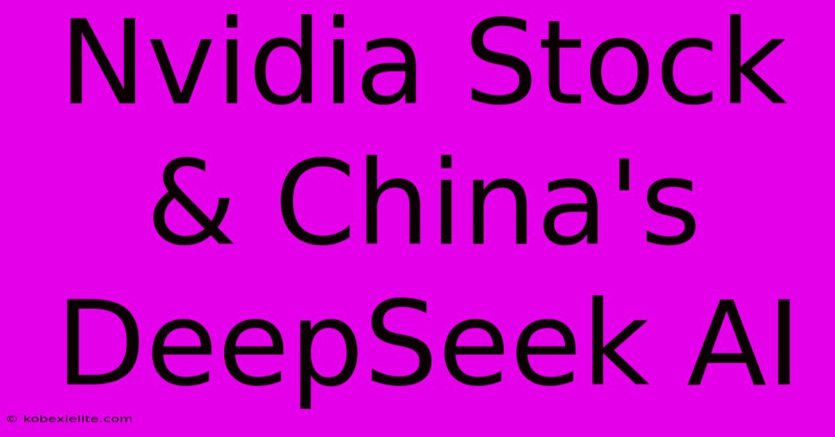 Nvidia Stock & China's DeepSeek AI