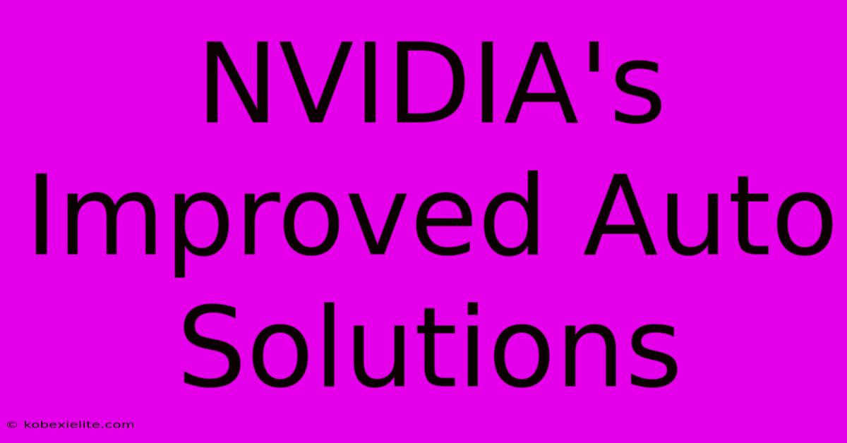 NVIDIA's Improved Auto Solutions