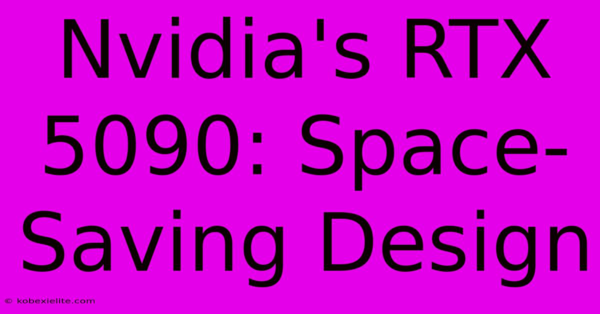 Nvidia's RTX 5090: Space-Saving Design