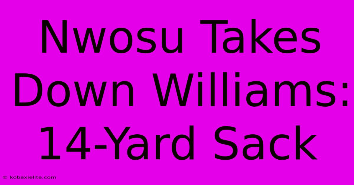 Nwosu Takes Down Williams: 14-Yard Sack