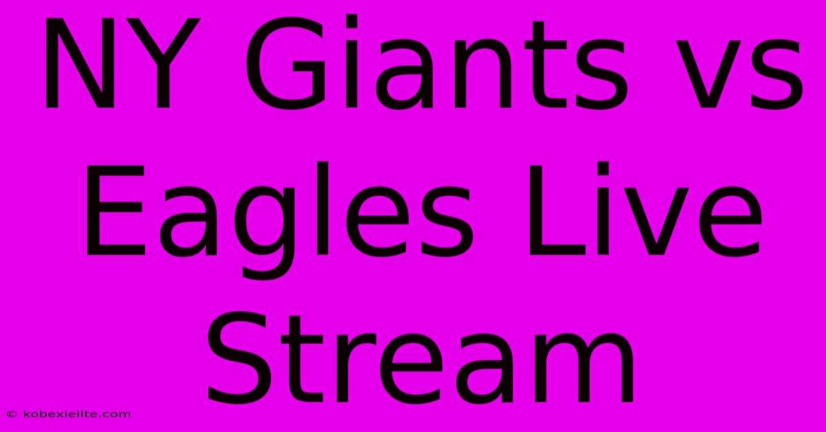 NY Giants Vs Eagles Live Stream