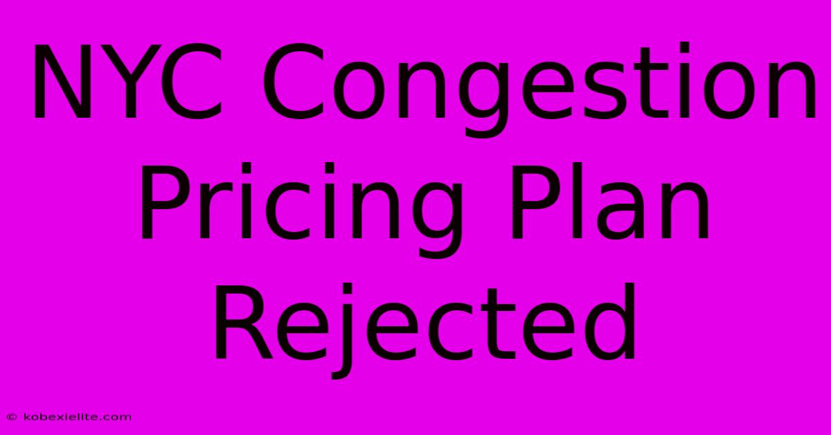 NYC Congestion Pricing Plan Rejected