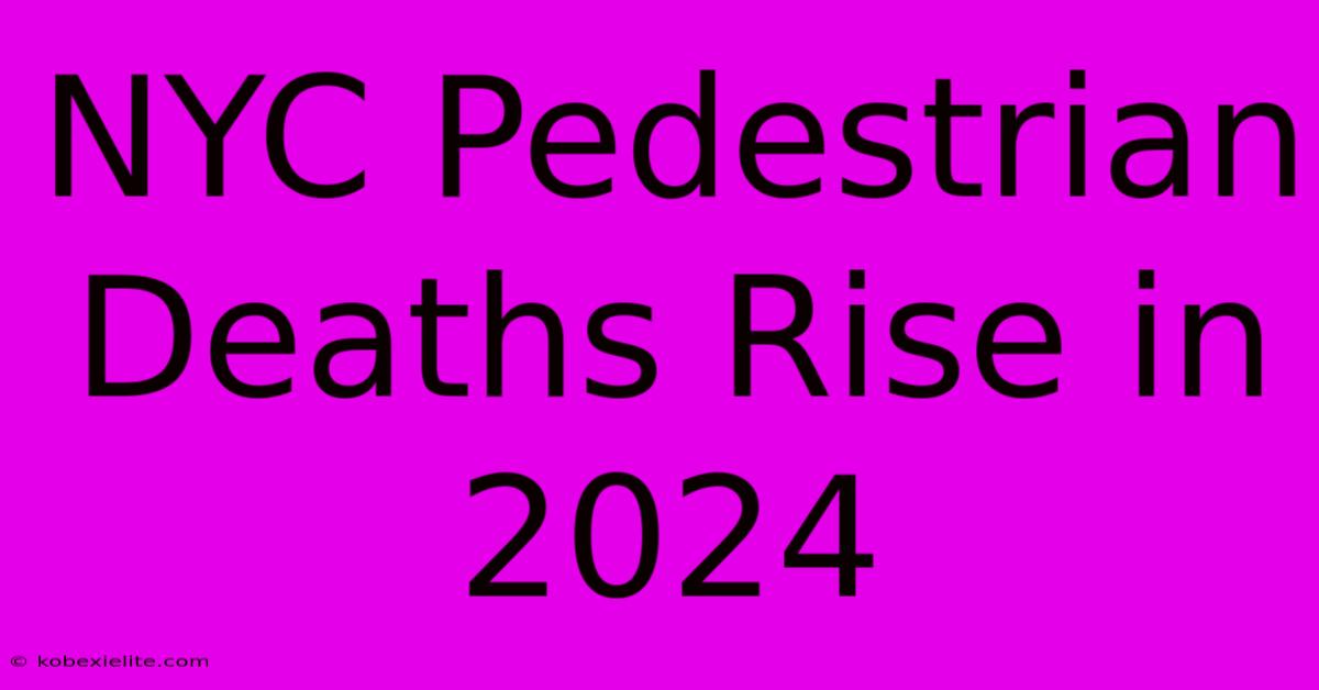 NYC Pedestrian Deaths Rise In 2024