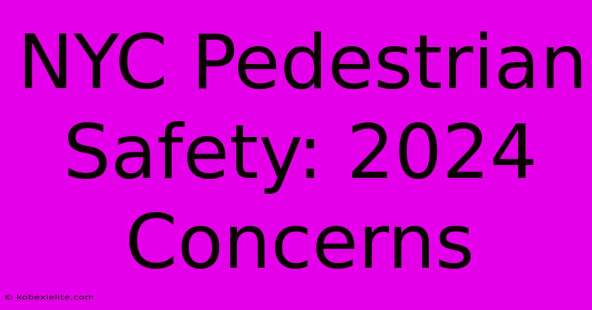 NYC Pedestrian Safety: 2024 Concerns