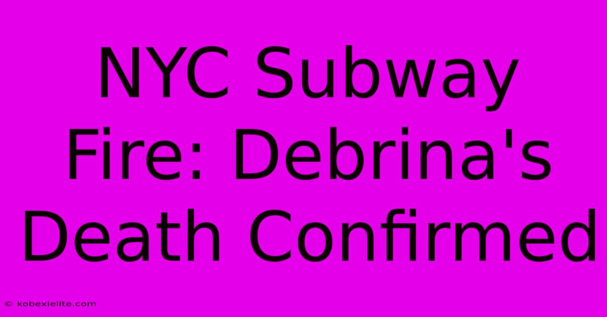 NYC Subway Fire: Debrina's Death Confirmed