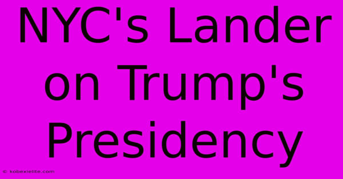 NYC's Lander On Trump's Presidency