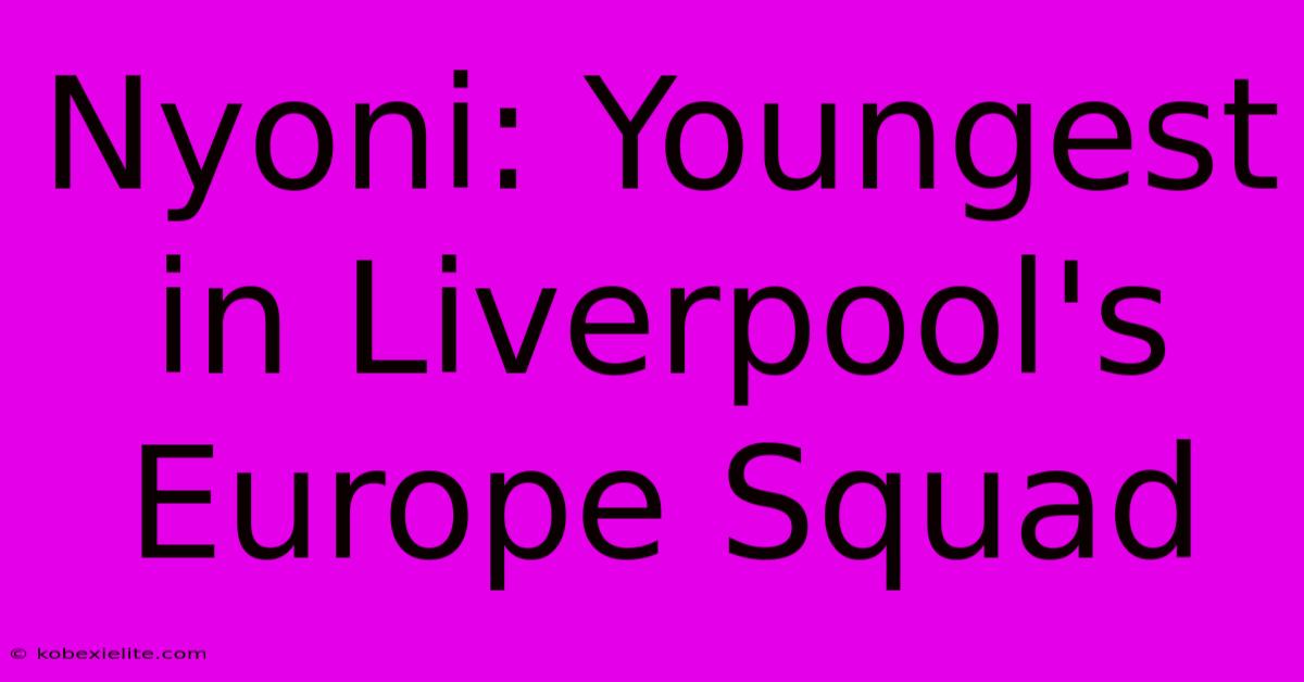 Nyoni: Youngest In Liverpool's Europe Squad