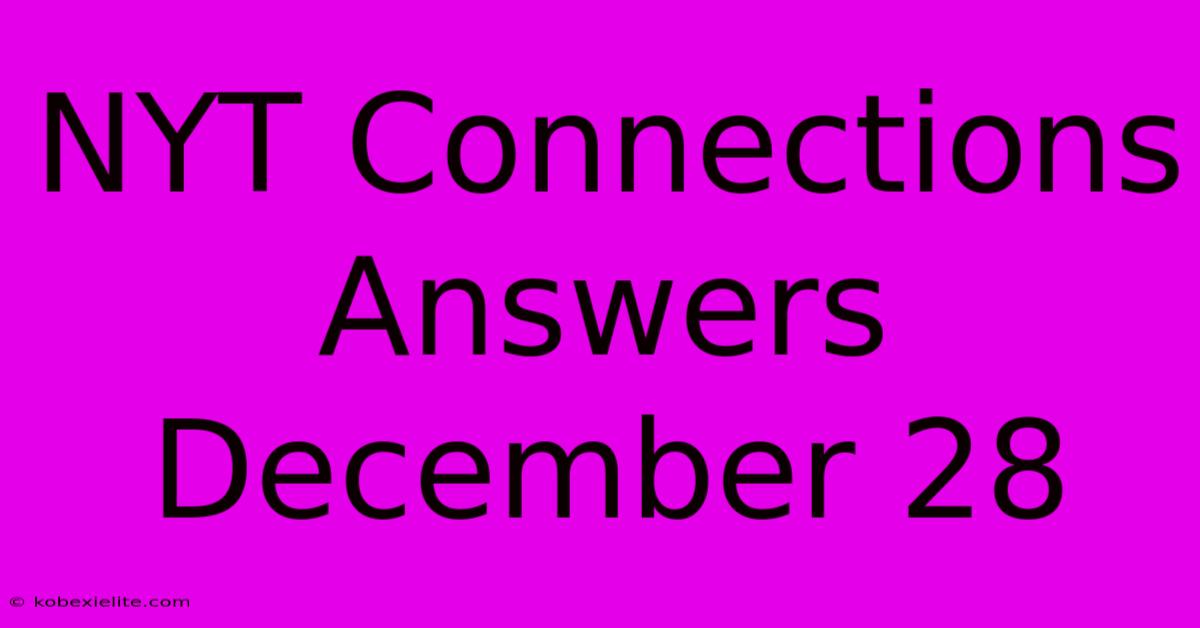 NYT Connections Answers December 28