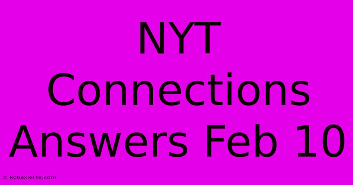 NYT Connections Answers Feb 10