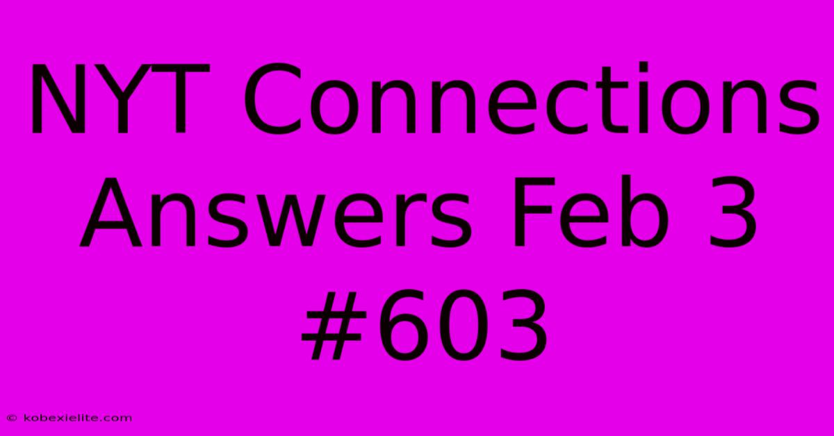 NYT Connections Answers Feb 3 #603