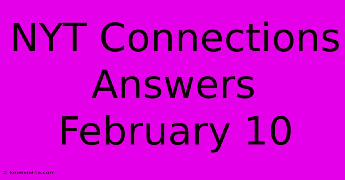 NYT Connections Answers February 10