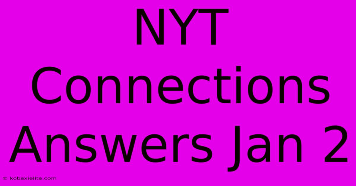 NYT Connections Answers Jan 2