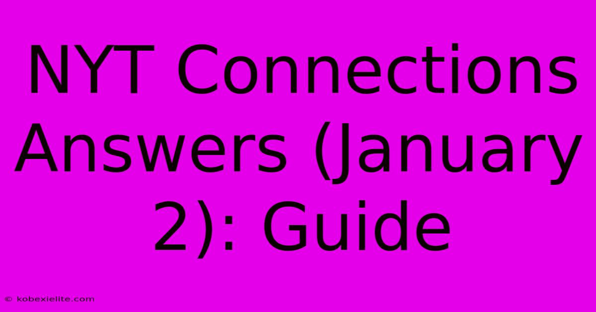 NYT Connections Answers (January 2): Guide