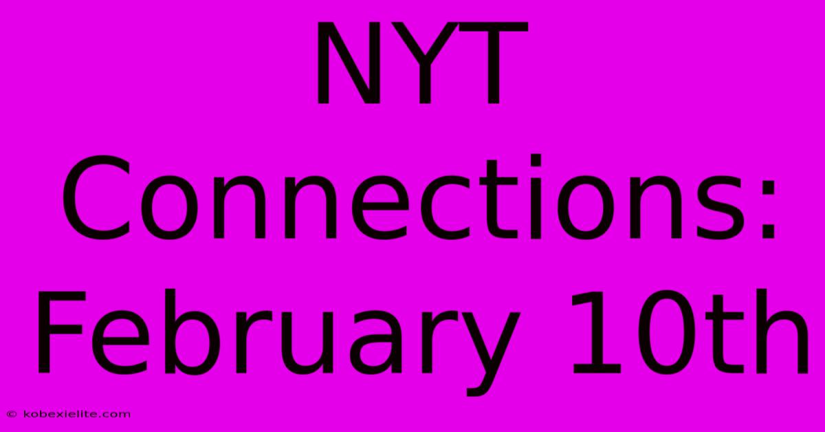 NYT Connections: February 10th