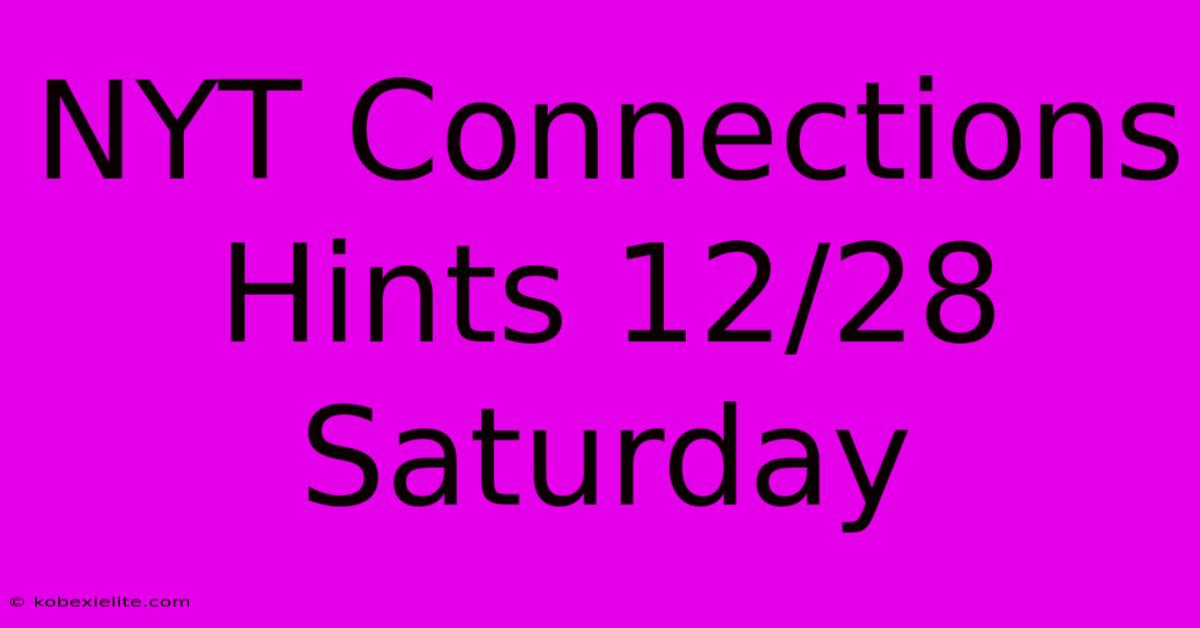 NYT Connections Hints 12/28 Saturday