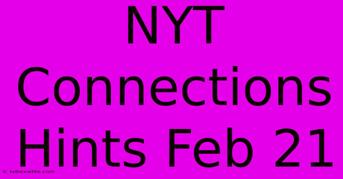 NYT Connections Hints Feb 21