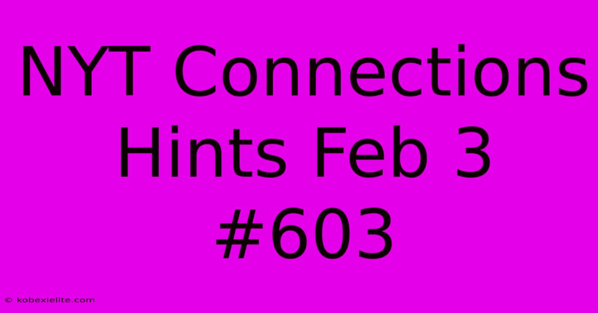 NYT Connections Hints Feb 3 #603