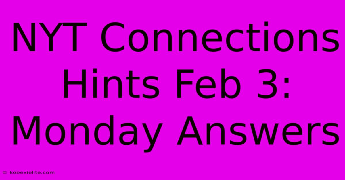 NYT Connections Hints Feb 3: Monday Answers