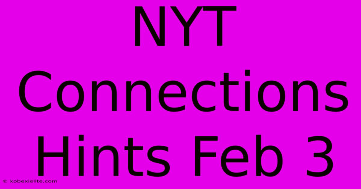 NYT Connections Hints Feb 3